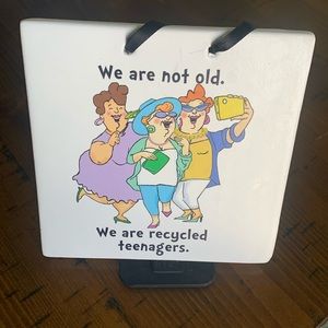 Ceramic Tile Wall Hanging.  “We Are Not Old. We Are Recycled Teenagers!"